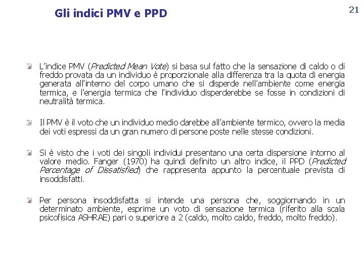 21 Gli indici PMV e PPD PUNTO ENERGIA L’indice PMV (Predicted Mean Vote) si