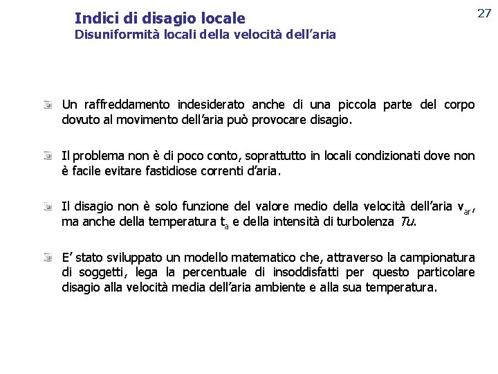 Indici di disagio locale 27 Disuniformità locali della velocità dell’aria PUNTO ENERGIA Un raffreddamento