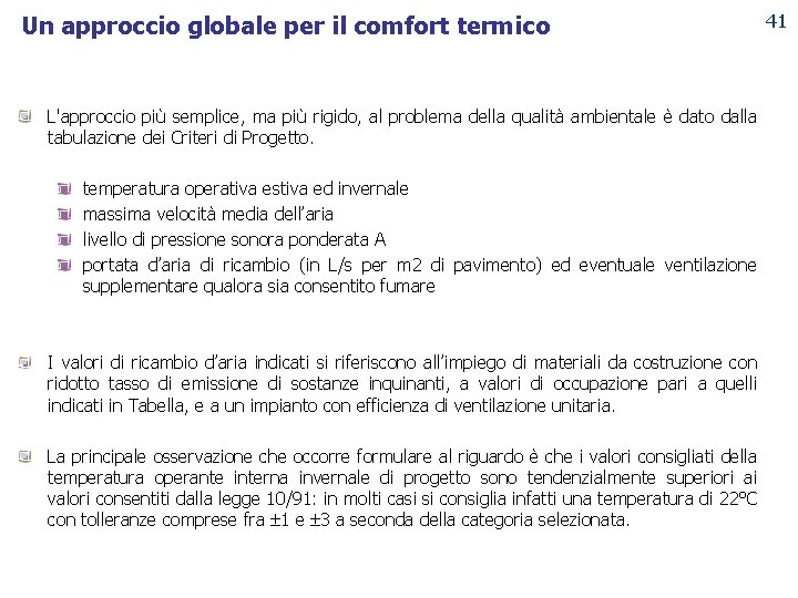 Un approccio globale per il comfort termico 41 PUNTO ENERGIA L'approccio più semplice, ma