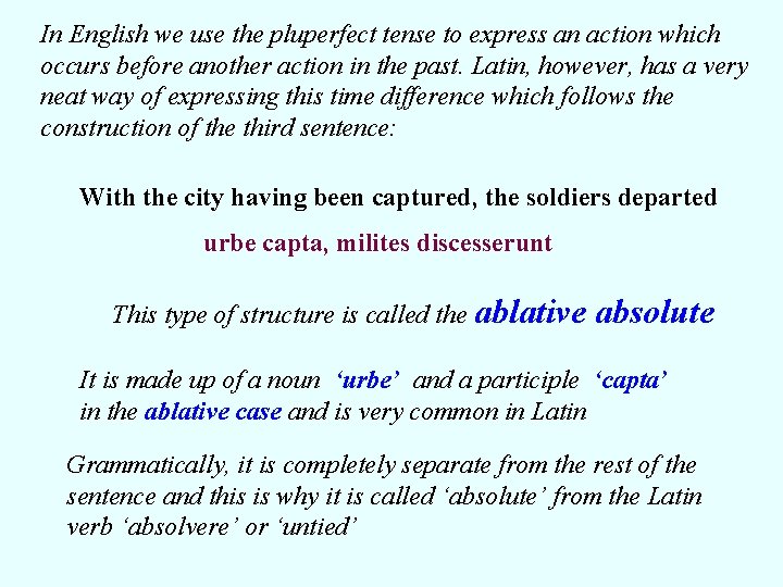 In English we use the pluperfect tense to express an action which occurs before