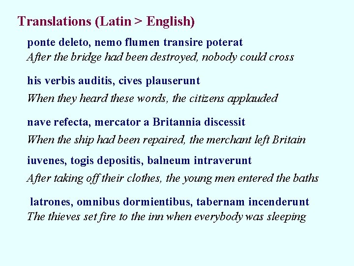 Translations (Latin > English) ponte deleto, nemo flumen transire poterat After the bridge had