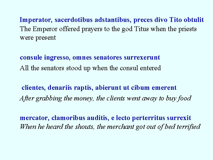 Imperator, sacerdotibus adstantibus, preces divo Tito obtulit The Emperor offered prayers to the god