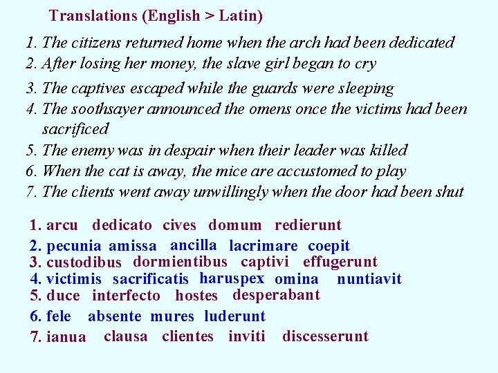 Translations (English > Latin) 1. The citizens returned home when the arch had been