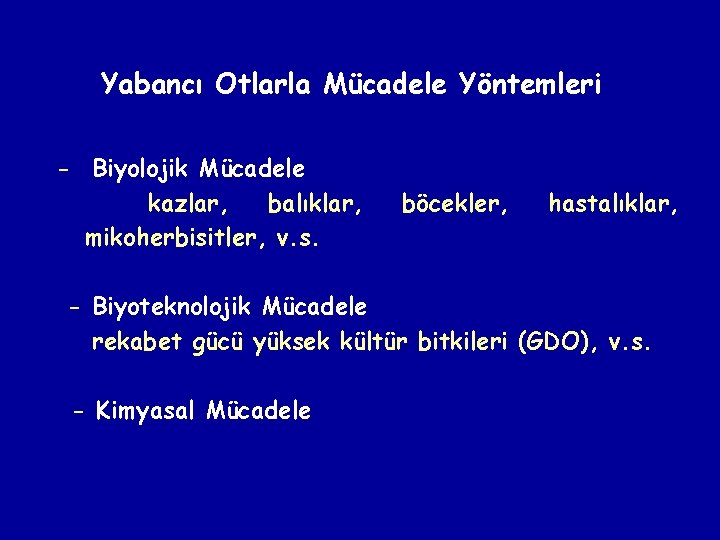 Yabancı Otlarla Mücadele Yöntemleri - Biyolojik Mücadele kazlar, balıklar, mikoherbisitler, v. s. böcekler, hastalıklar,