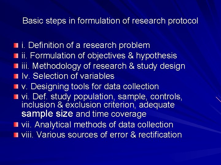 Basic steps in formulation of research protocol i. Definition of a research problem ii.