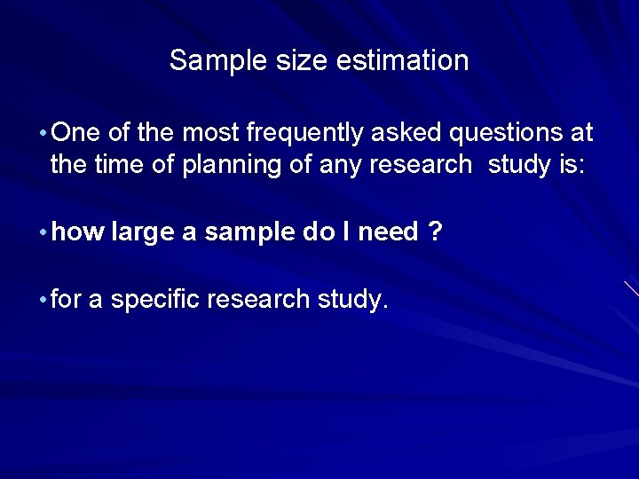Sample size estimation • One of the most frequently asked questions at the time