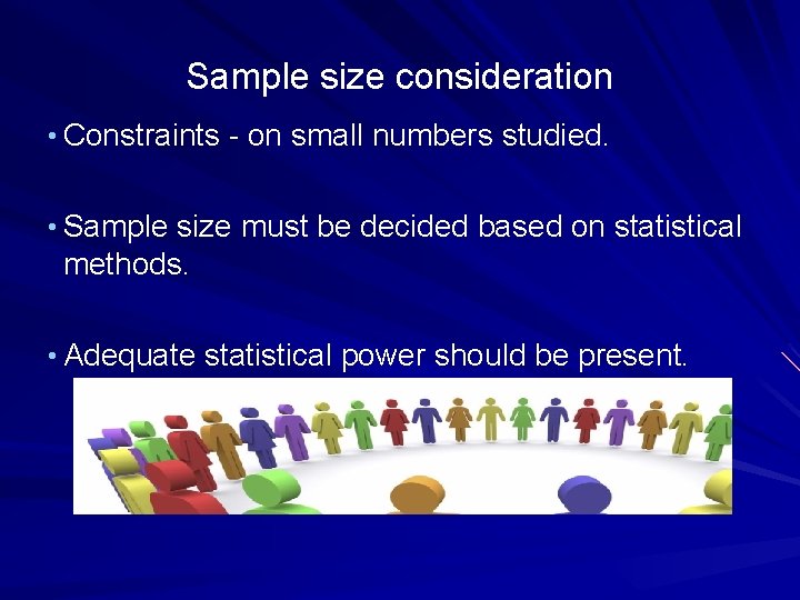 Sample size consideration • Constraints on small numbers studied. • Sample size must be