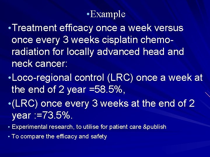  • Example • Treatment efficacy once a week versus once every 3 weeks