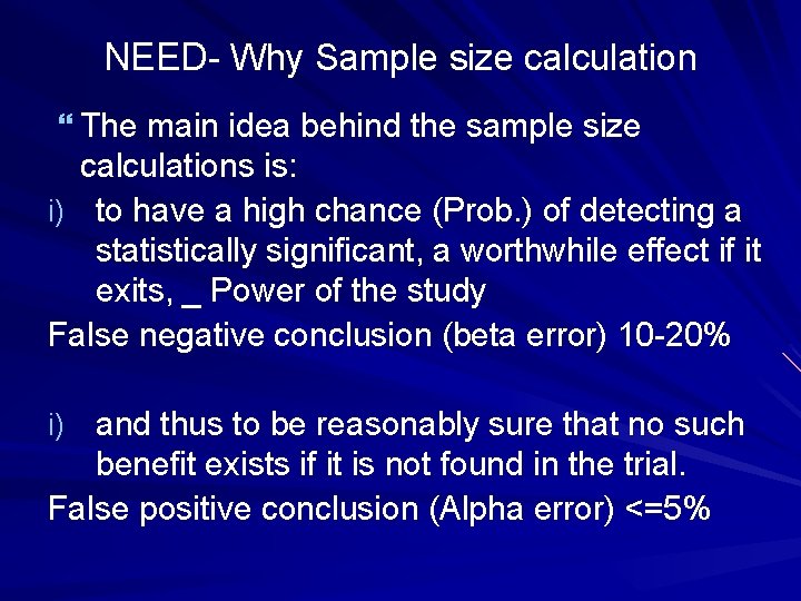 NEED Why Sample size calculation The main idea behind the sample size calculations is: