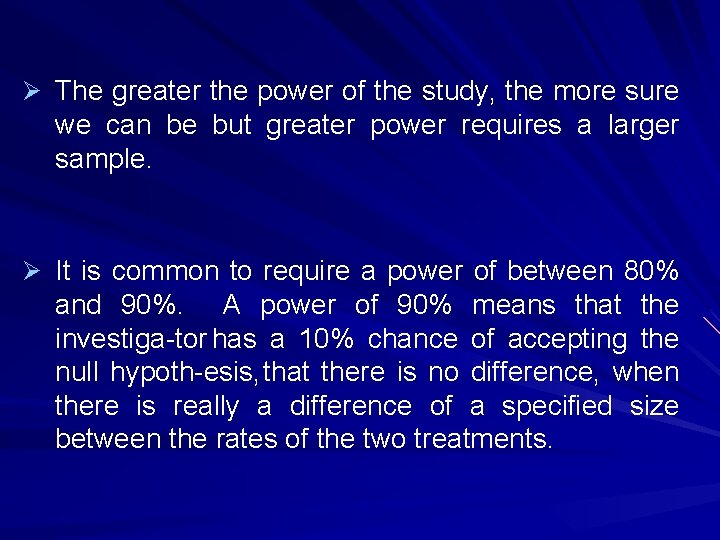 Ø The greater the power of the study, the more sure we can be