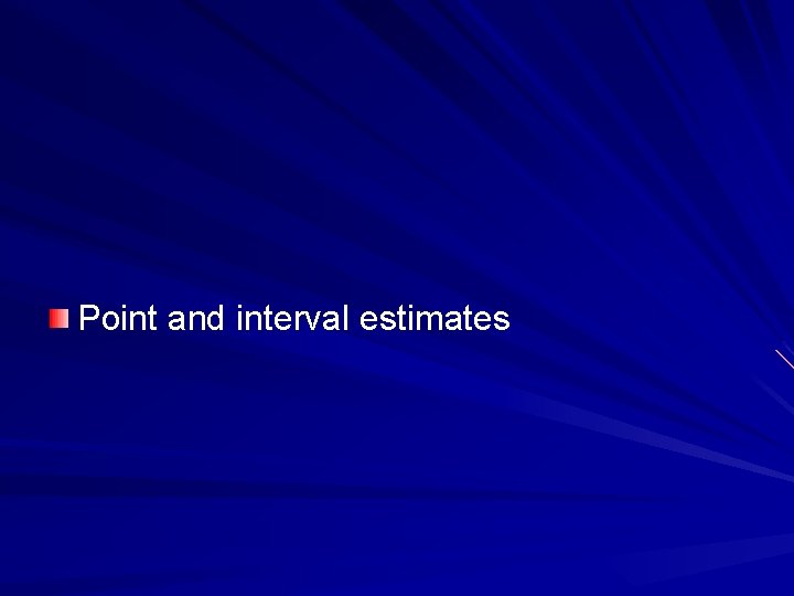 Point and interval estimates 