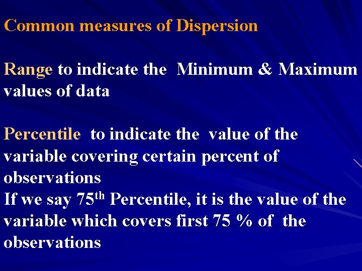 Common measures of Dispersion Range to indicate the Minimum & Maximum values of data