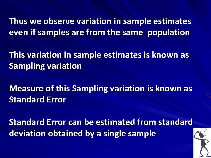 Thus we observe variation in sample estimates even if samples are from the same