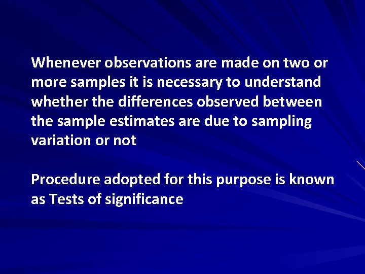 Whenever observations are made on two or more samples it is necessary to understand