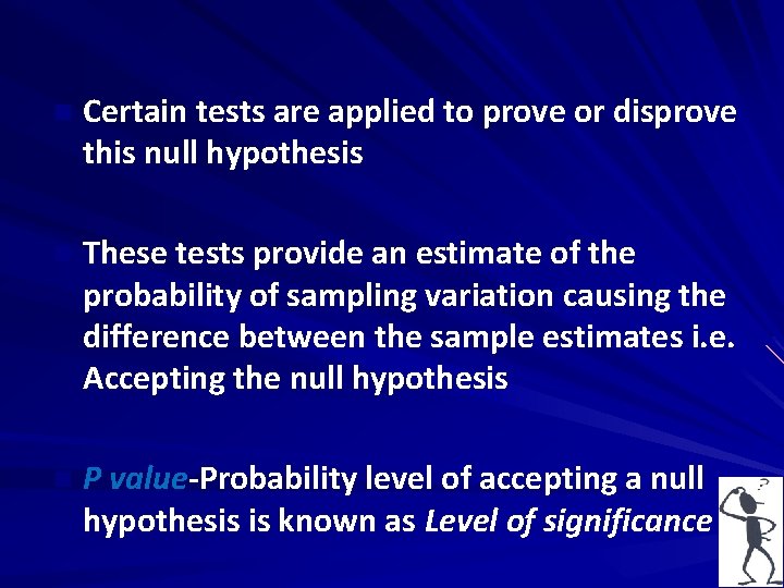 n Certain tests are applied to prove or disprove this null hypothesis n These