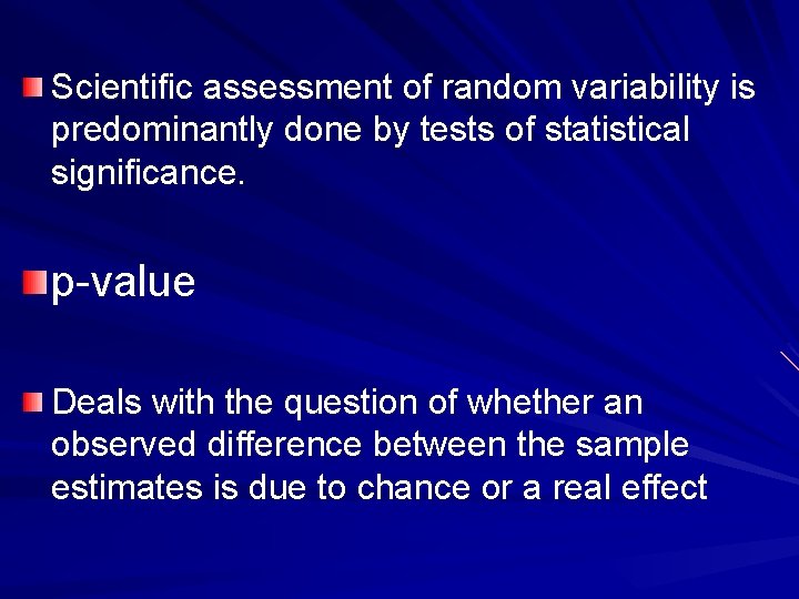 Scientific assessment of random variability is predominantly done by tests of statistical significance. p