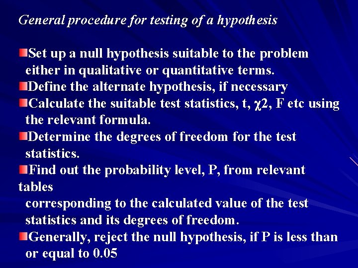 General procedure for testing of a hypothesis Set up a null hypothesis suitable to