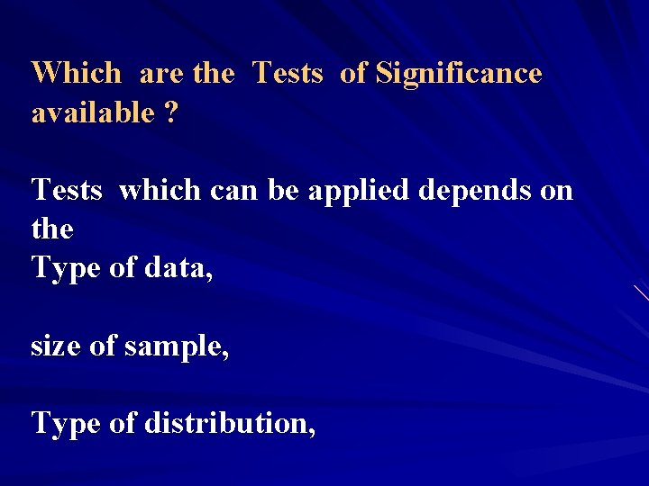 Which are the Tests of Significance available ? Tests which can be applied depends