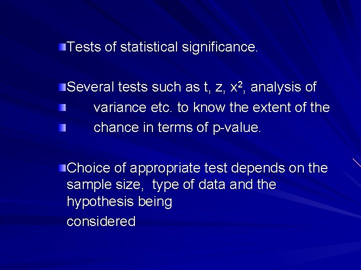 Tests of statistical significance. Several tests such as t, z, x 2, analysis of