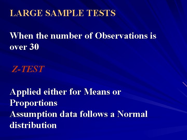 LARGE SAMPLE TESTS When the number of Observations is over 30 Z-TEST Applied either