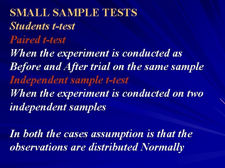 SMALL SAMPLE TESTS Students t-test Paired t-test When the experiment is conducted as Before