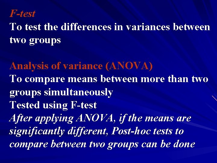 F-test To test the differences in variances between two groups Analysis of variance (ANOVA)
