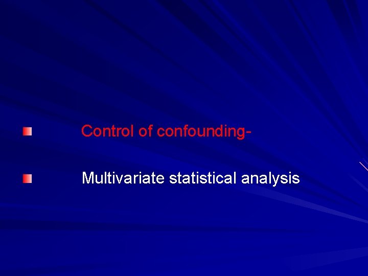 Control of confounding Multivariate statistical analysis 