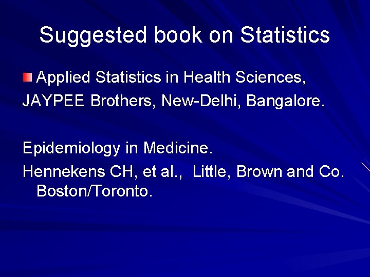 Suggested book on Statistics Applied Statistics in Health Sciences, JAYPEE Brothers, New Delhi, Bangalore.