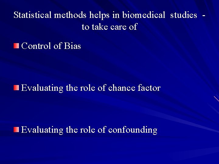 Statistical methods helps in biomedical studies to take care of Control of Bias Evaluating