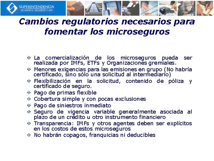 Cambios regulatorios necesarios para fomentar los microseguros La comercialización de los microseguros pueda ser