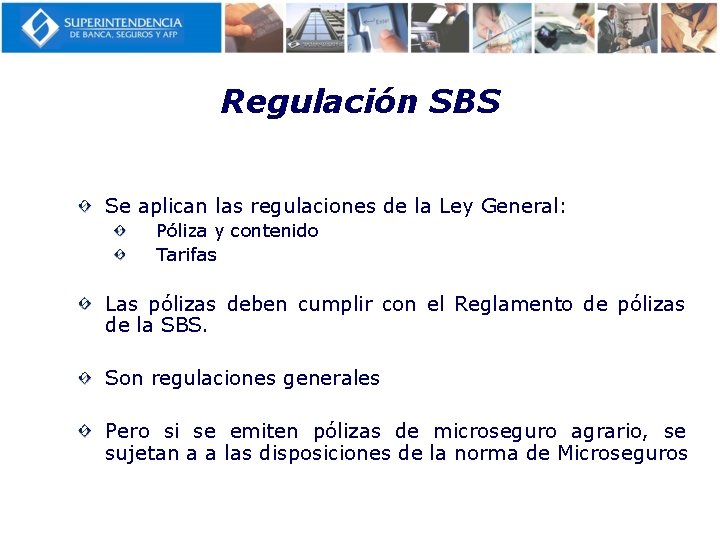 Regulación SBS Se aplican las regulaciones de la Ley General: Póliza y contenido Tarifas