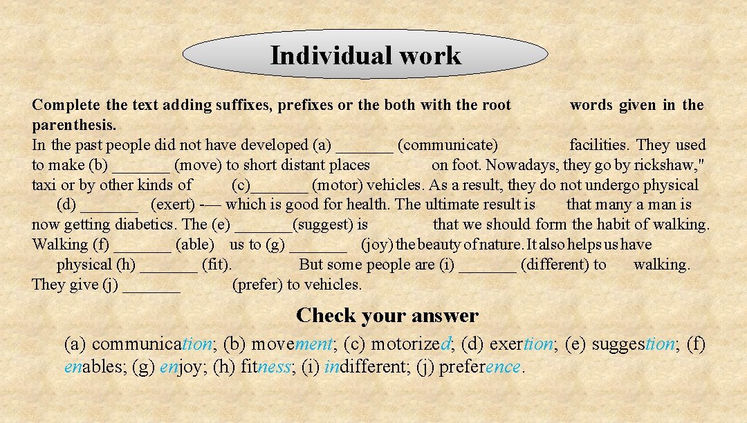 Individual work Complete the text adding suffixes, prefixes or the both with the root