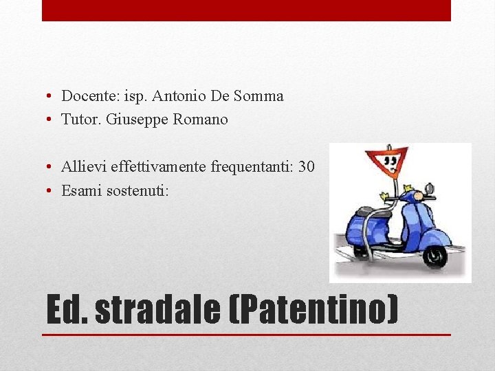  • Docente: isp. Antonio De Somma • Tutor. Giuseppe Romano • Allievi effettivamente