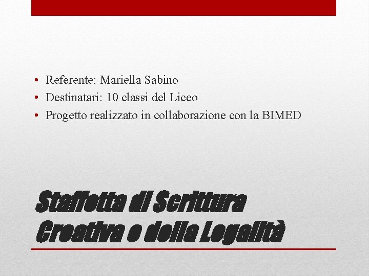  • Referente: Mariella Sabino • Destinatari: 10 classi del Liceo • Progetto realizzato
