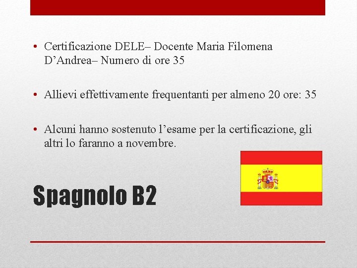  • Certificazione DELE– Docente Maria Filomena D’Andrea– Numero di ore 35 • Allievi