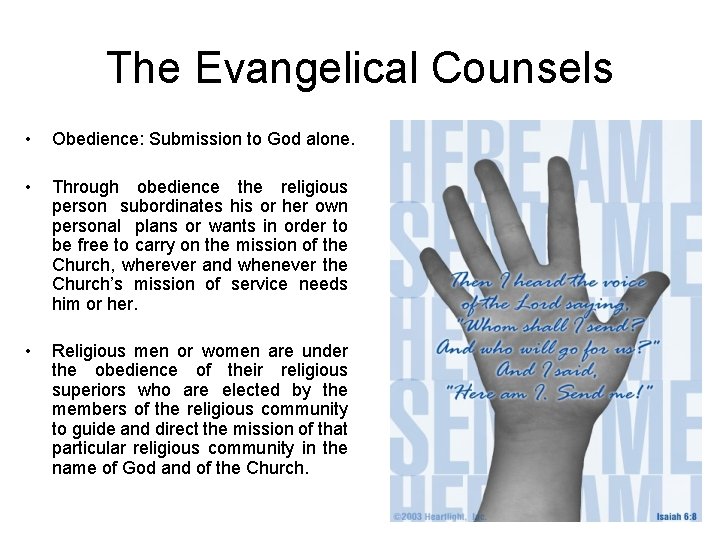 The Evangelical Counsels • Obedience: Submission to God alone. • Through obedience the religious