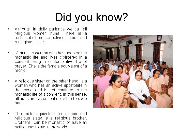 Did you know? • Although in daily parlance we call religious women nuns. There