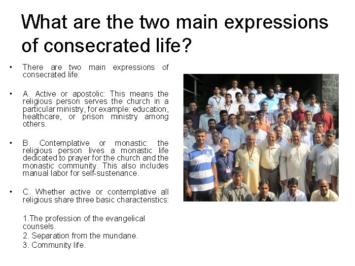 What are the two main expressions of consecrated life? • There are two main