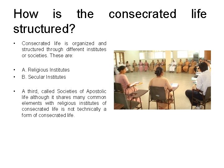 How is the consecrated life structured? • Consecrated life is organized and structured through