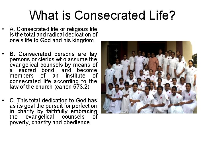 What is Consecrated Life? • A. Consecrated life or religious life is the total