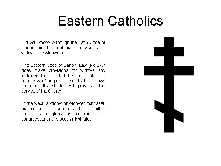 Eastern Catholics • Did you know? Although the Latin Code of Canon law does