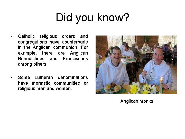 Did you know? • Catholic religious orders and congregations have counterparts in the Anglican