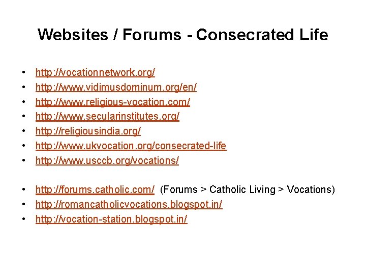 Websites / Forums - Consecrated Life • • http: //vocationnetwork. org/ http: //www. vidimusdominum.