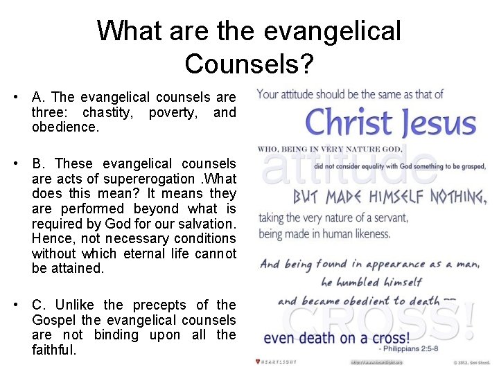 What are the evangelical Counsels? • A. The evangelical counsels are three: chastity, poverty,