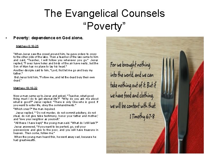 The Evangelical Counsels “Poverty” • Poverty: dependence on God alone. Matthew 8: 18 -25