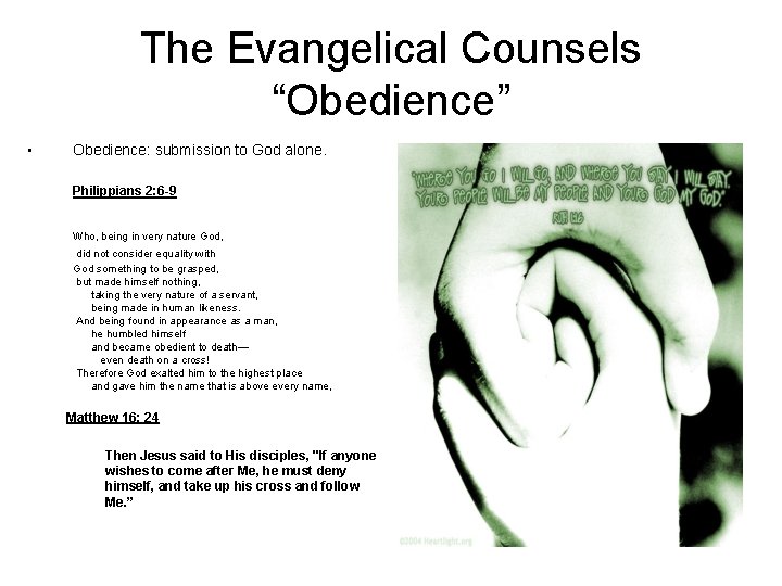 The Evangelical Counsels “Obedience” • Obedience: submission to God alone. Philippians 2: 6 -9
