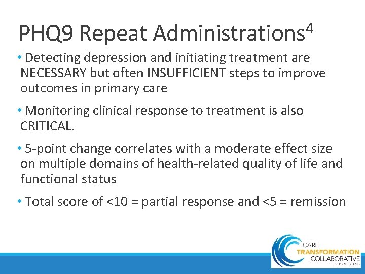 PHQ 9 Repeat 4 Administrations • Detecting depression and initiating treatment are NECESSARY but