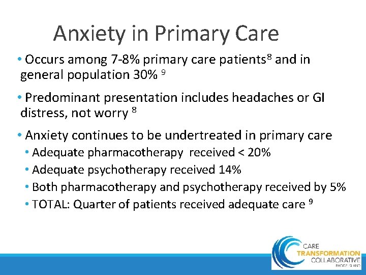 Anxiety in Primary Care • Occurs among 7 -8% primary care patients 8 and