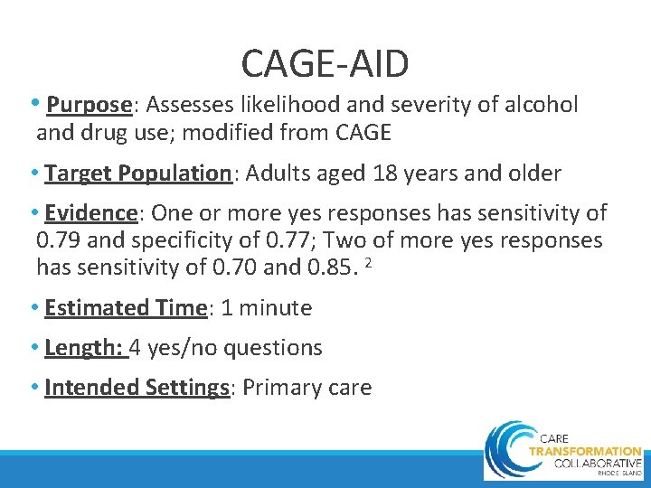 CAGE-AID • Purpose: Assesses likelihood and severity of alcohol and drug use; modified from