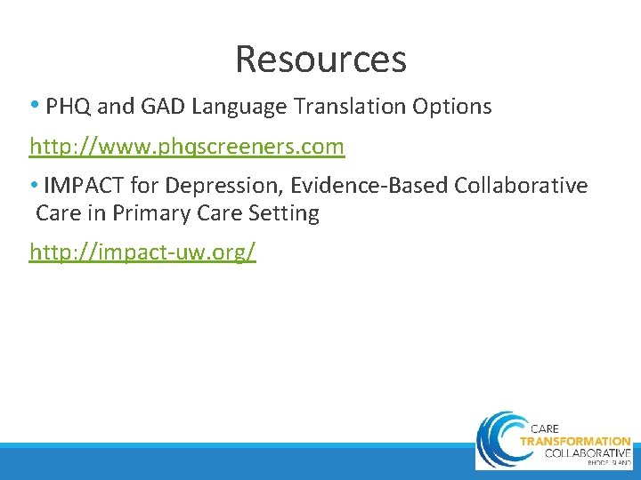 Resources • PHQ and GAD Language Translation Options http: //www. phqscreeners. com • IMPACT